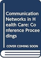 Communication Networks in Health Care 0444865136 Book Cover