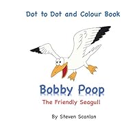 Bobby Poop, Dot-to Dot: The Friendly Seagull 1989681077 Book Cover