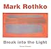 Mark Rothko: Break into the Light (Masterworks)