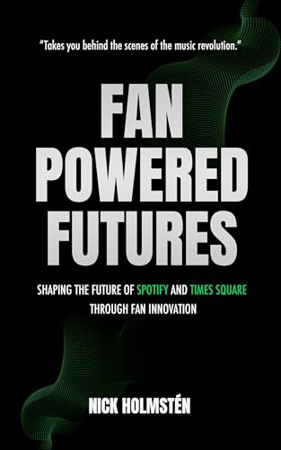 Fan-Powered Futures: Shaping the Future of Spotify and Times Square through Fan Innovation (English Edition)