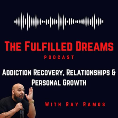 The Fulfilled Dreams Podcast | Addiction Recovery, Relationships & Personal Growth copertina