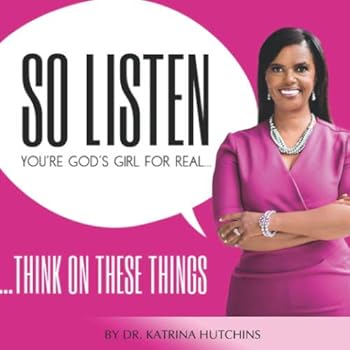 Paperback So Listen: You're God's Girl For Real... Think On These Things Book