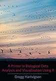 A Primer in Biological Data Analysis and Visualization Using R