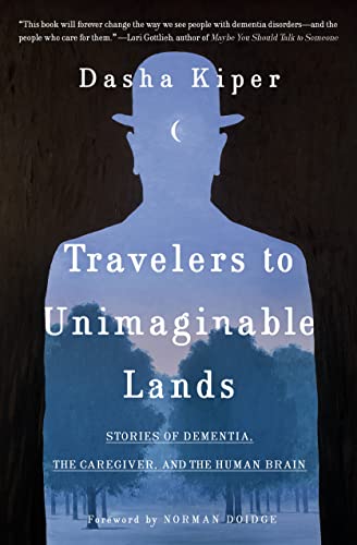 Travelers To Unimaginable Lands: Stories Of Dementia, The Caregiver, And The Human Brain #TOP18