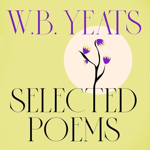 W. B. Yeats: Selected Poems