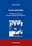 Frauen und Mafia: Weibliche Lebenswege zwischen 'Tradition' und 'Moderne' (SOCIALIA - Studienreihe Soziologische Forschungsergebnisse)