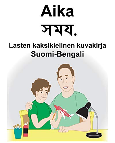 Suomi-Bengali Aika/সময় Lasten kaksikielinen kuvakirja (Finnish Edition)