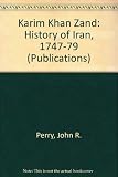Kari&Igrave;m Kha&Igrave;n Zand: A history of Iran, 1747-1779 (Publications of the Center for Middle Eastern Studies ; no. 12)