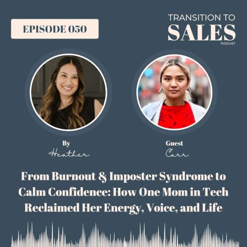 E50 - From Burnout & Imposter Syndrome to Calm Confidence: How One Mom in Tech Reclaimed Her Energy, Voice, and Life