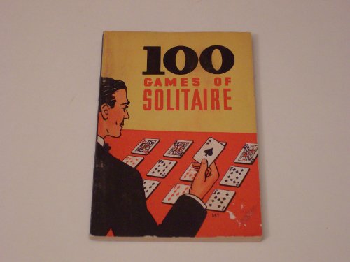 100 Games of Solitaire B00086A6T6 Book Cover