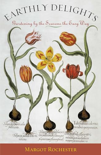 Earthly Delights: Gardening by the Seasons the Easy Way