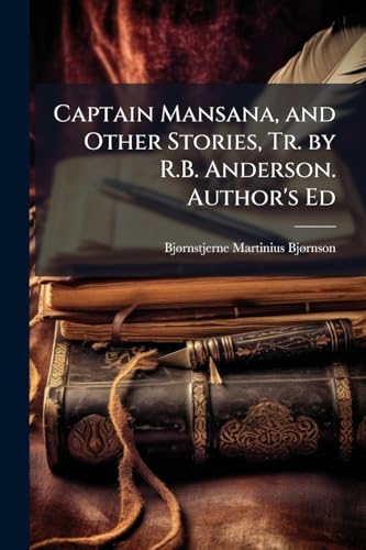 Captain Mansana, and Other Stories, Tr. by R.B. Anderson. Author's Ed