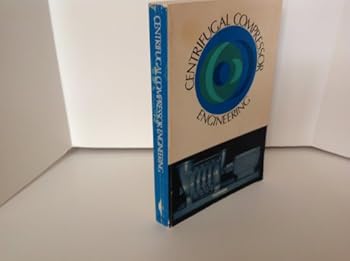 Paperback CENTRIFUGAL COMPRESSOR ENGINEERING - A HANDBOOK ON THE SELECTION AND APPLICATION OF MULTISTAGE CENTRIFUGAL COMPRESSORS... Book