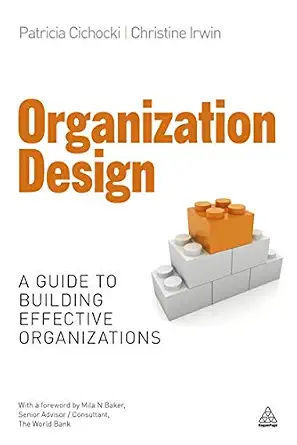 Organization Design: A Guide to Building Effective Organizations book cover