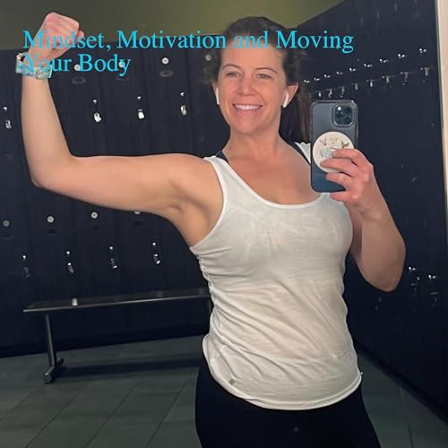 Episode 5: Mindset, Motivation, and Moving Your Body