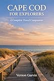 Cape Cod for Explorers: A Complete Travel Companion