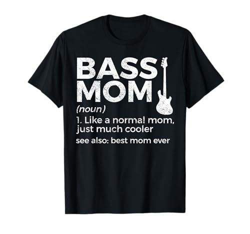 Bass Mom Definition Bassist Best Mom Ever Musicians T-Shirt