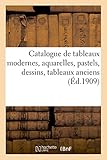  Catalogue de tableaux modernes, aquarelles, pastels, dessins, tableaux anciens