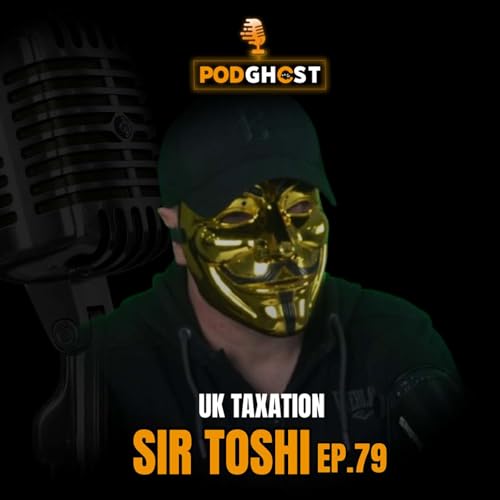 Sir Toshi : '' The UNTOLD Truth !!!! UK Taxation Laws | EP.79