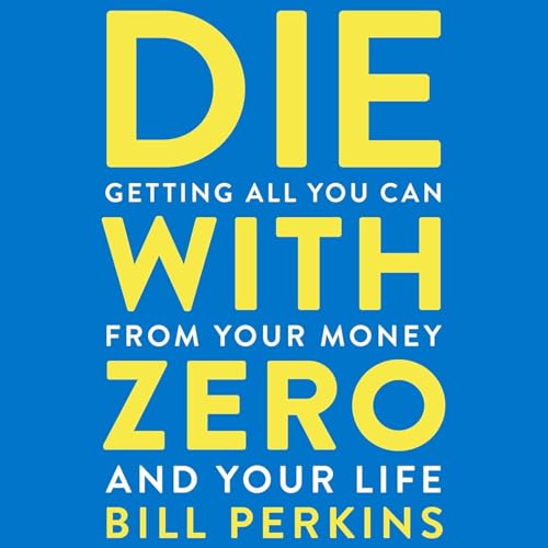 Die with Zero by Bill Perkins, Book Summary, Podcast, English Podcast Por Raghvendra Singh arte de portada