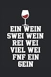 EIN WEIN - SWEI WEIN - REI WEI - VIEL WEI - FNF EIN - GEIN: Weintrinker Notizbuch - Tolles liniertes Weinliebhaber Notizbuch - 120 linierte Seiten um ...  Ca. Din A5  Geschenk für die Wein Fans.
