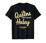 Queens Are Named HALEY Cadeau d'anniversaire humoristique T-Shirt
