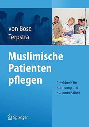 Muslimische Patienten pflegen: Praxisbuch für Betreuung und Kommunikation 2012th Edition book cover