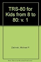 TRS-80 for Kids from 8 to 80 0672220466 Book Cover