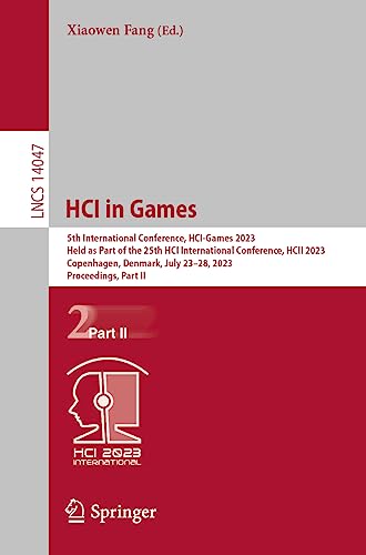 HCI in Games: 5th International Conference, HCI-Games 2023, Held as Part of the 25th HCI International Conference, HCII 2023, Copenhagen, Denmark, ... Part II (Lecture Notes in Computer Science)