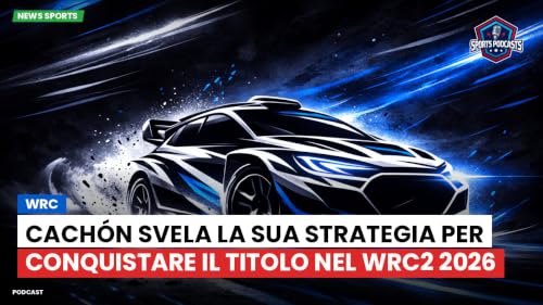 Cach&oacute;n svela la sua strategia per conquistare il titolo nel WRC2 2026