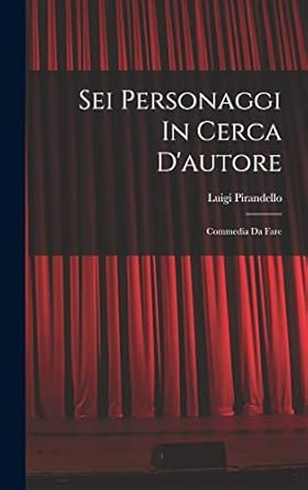 Amazon.com: Sei Personaggi In Cerca D'autore: Commedia Da Fare (Italian ...
