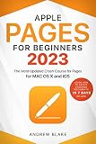 Pages for Beginners: The Most Updated Crash Course for Pages for MAC OS X and iOS | Learn How to Create Stunning Documents in 7 Days or Less (English Edition)