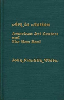 Art in Action: American Art Centers and the New Deal