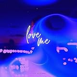 Love Me [Explicit]