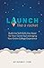 Launch Like A Rocket: Build the Soft Skills You Need for Your Career by Leveraging Your Entire College Experience