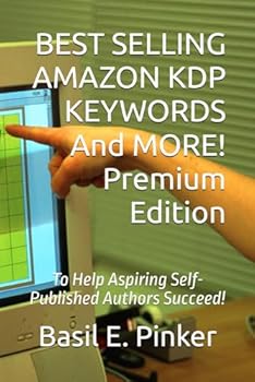 Paperback BEST SELLING AMAZON KDP KEYWORDS And MORE!: To Help Aspiring Self-Published Authors Succeed! Book