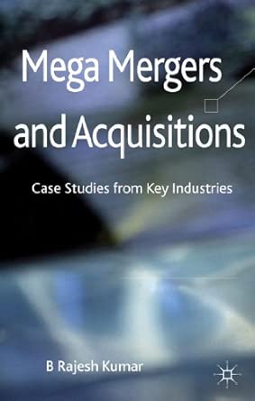 Mega Mergers and Acquisitions: Case Studies from Key Industries 2012th Edition book cover