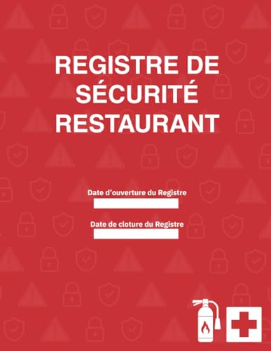Registre de Sécurité Restaurant: Carnet de suivi pour les vérifications, formations, incidents et maintenances en restauration | Conforme aux obligations réglementaires | A4 – 120 pages