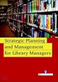 Strategic Planning and Management for Library Managers