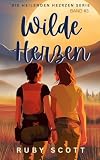 Wilde Herzen: Eine sapphische Ice-Queen-Romanze (Die Heilende Herz-Reihe, Band 3)