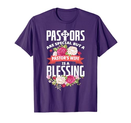 Pastors Are Special But A Pastor's Wife Is A Blessing Gift T-Shirt