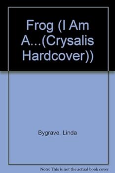 Hardcover Frog (I Am A...(Crysalis Hardcover)) Book