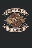  Espresso\'S Are My Love Language - Café Coffee Espresso Notebook: Dotted Lined Espresso Journal
