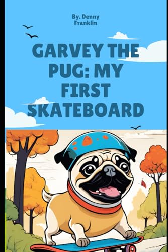 Garvey The Pug: My First Skateboard