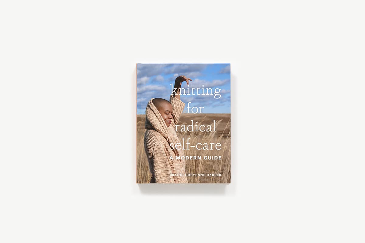 Knitting for Radical Self-Care: Knitwear projects designed as acts of rest, resistance, and radical self-kindness.