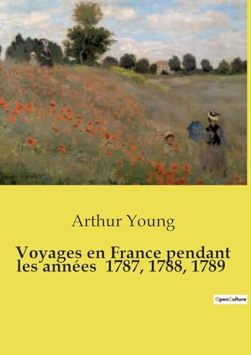 Voyages en France pendant les années 1787, 1788, 1789 (French Edition)
