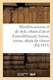  Meubles anciens et de style, objets d\'art et d\'ameublement, bijoux anciens, ivoires