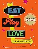 Explore Chicago: Eat. Play. Love. Our Neighborhoods