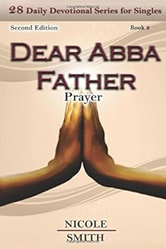 Paperback Dear Abba, Father: 28 Daily Devotions for Singles on "Prayer" Book