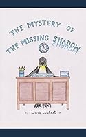 The Mystery of the Missing Shadow 1520625006 Book Cover
